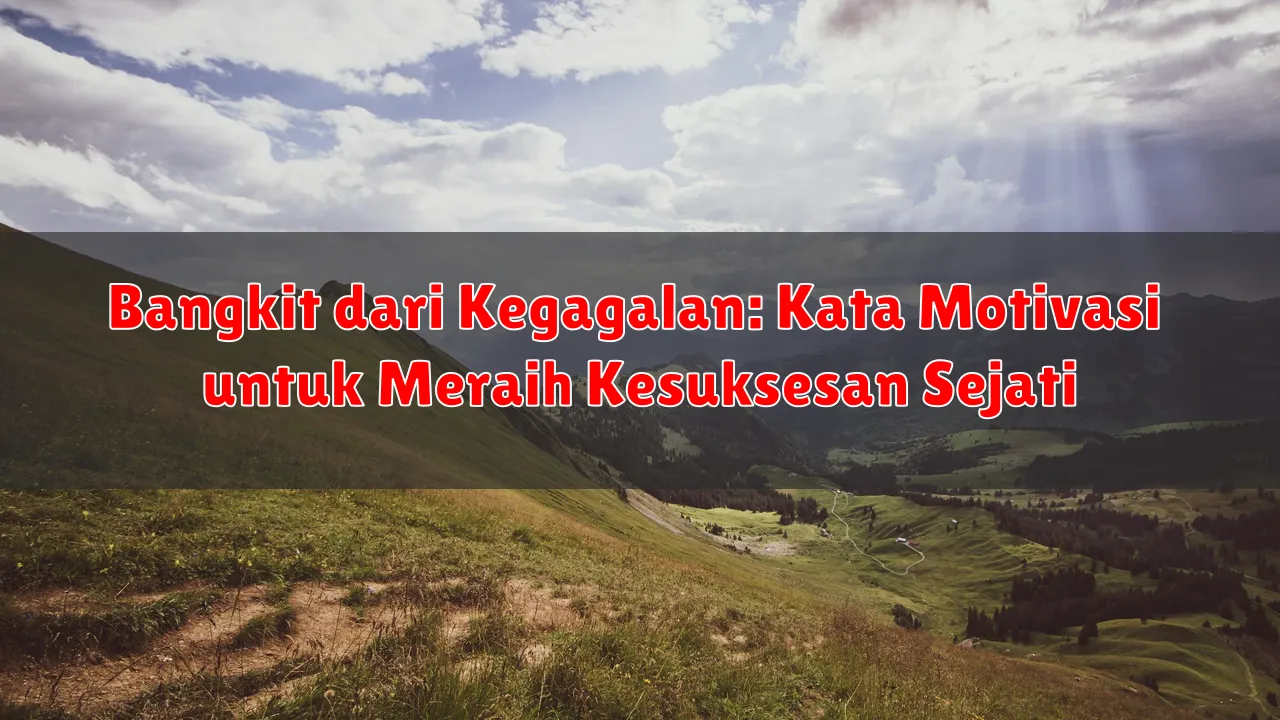 Bangkit dari Kegagalan: Kata Motivasi untuk Meraih Kesuksesan Sejati