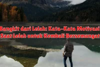 Bangkit dari Lelah: Kata-Kata Motivasi Saat Lelah untuk Kembali Bersemangat Bangkit dari Lelah: Kata-Kata Motivasi Saat Lelah untuk Kembali Bersemangat
