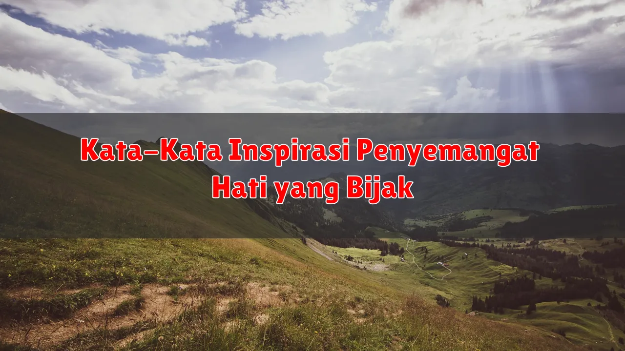 Kata-Kata Inspirasi Penyemangat Hati yang Bijak