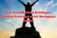 Kata-Kata Motivasi Kehidupan: Suntikan Semangat untuk Menggapai Impian