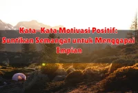 Kata-Kata Motivasi Positif: Suntikan Semangat untuk Menggapai Impian Kata-Kata Motivasi Positif: Suntikan Semangat untuk Menggapai Impian