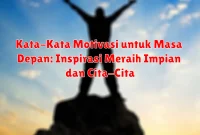 Kata-Kata Motivasi untuk Masa Depan: Inspirasi Meraih Impian dan Cita-Cita Kata-Kata Motivasi untuk Masa Depan: Inspirasi Meraih Impian dan Cita-Cita