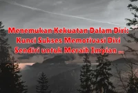 Menemukan Kekuatan Dalam Diri: Kunci Sukses Memotivasi Diri Sendiri untuk Meraih Impian Menemukan Kekuatan Dalam Diri: Kunci Sukses Memotivasi Diri Sendiri untuk Meraih Impian