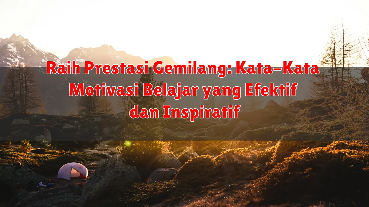 Raih Prestasi Gemilang: Kata-Kata Motivasi Belajar yang Efektif dan Inspiratif