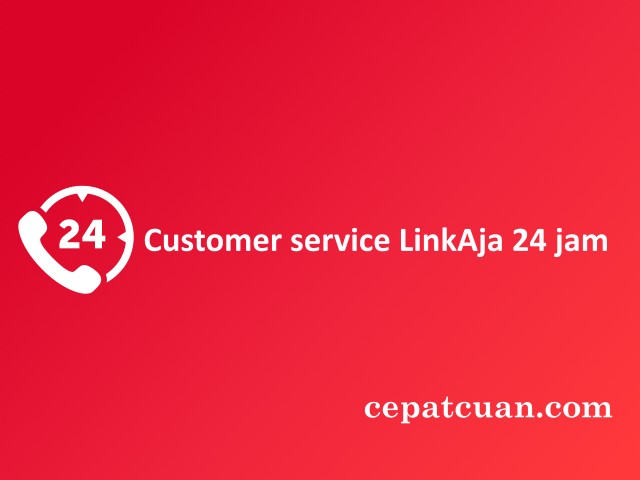 Customer service LinkAja 24 jam