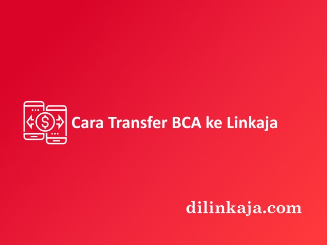 Cara transfer BCA ke Linkaja