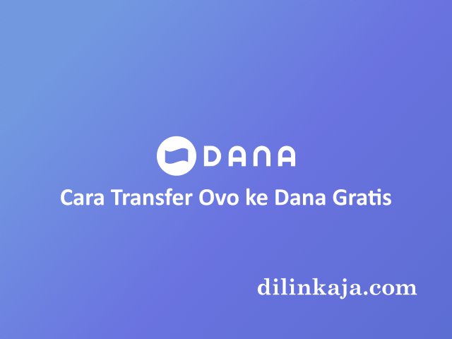 Cara Transfer Ovo ke Dana Gratis