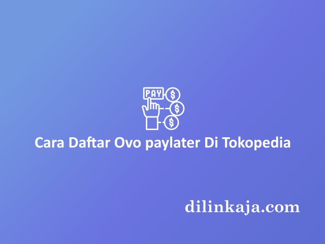 cara daftar ovo paylater di tokopedia