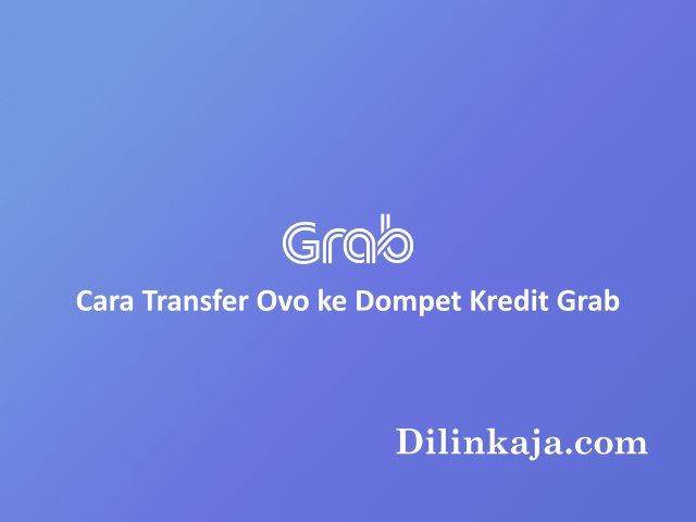 Cara Transfer Ovo ke Dompet Kredit Grab