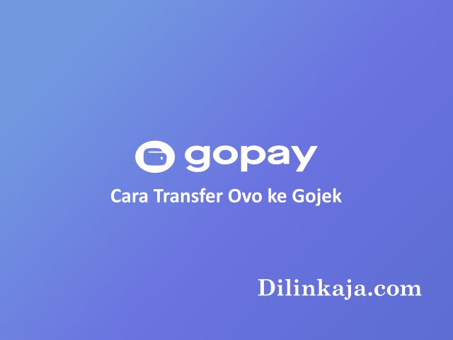 Cara Transfer Ovo ke Gojek