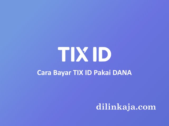 Cara Bayar TIX ID Pakai DANA