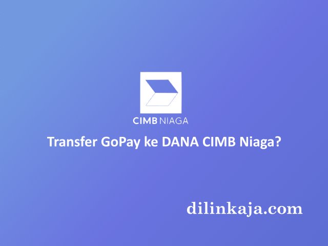 cara transfer gopay ke dana CIMB Niaga